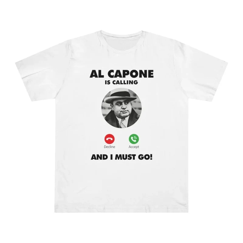 Al Capone is Calling and I Must Go T-shirt