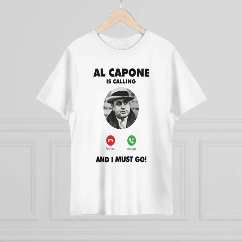 Al Capone is Calling and I Must Go T-shirt
