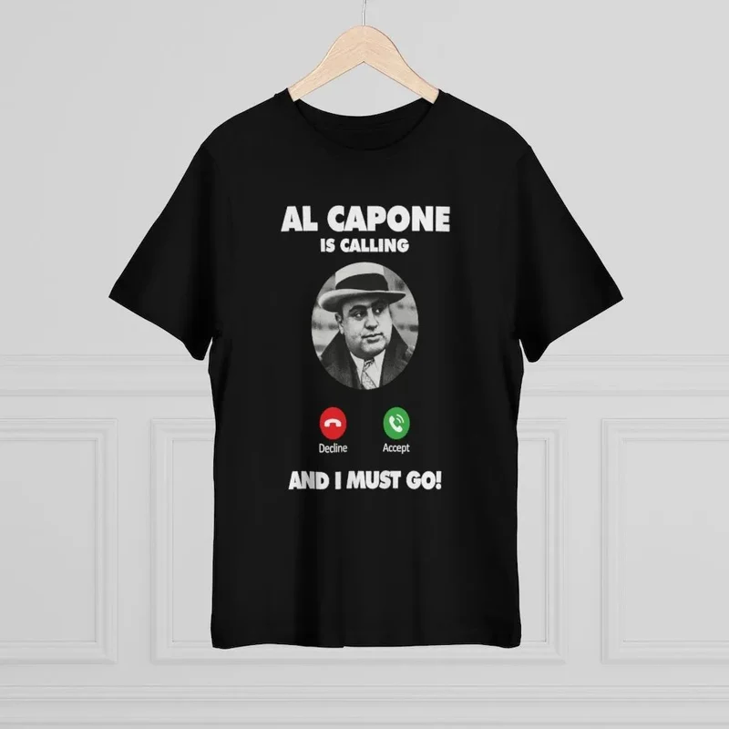 Al Capone is Calling and I Must Go T-shirt
