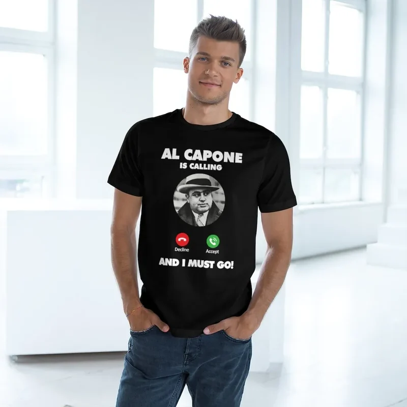 Al Capone is Calling and I Must Go T-shirt