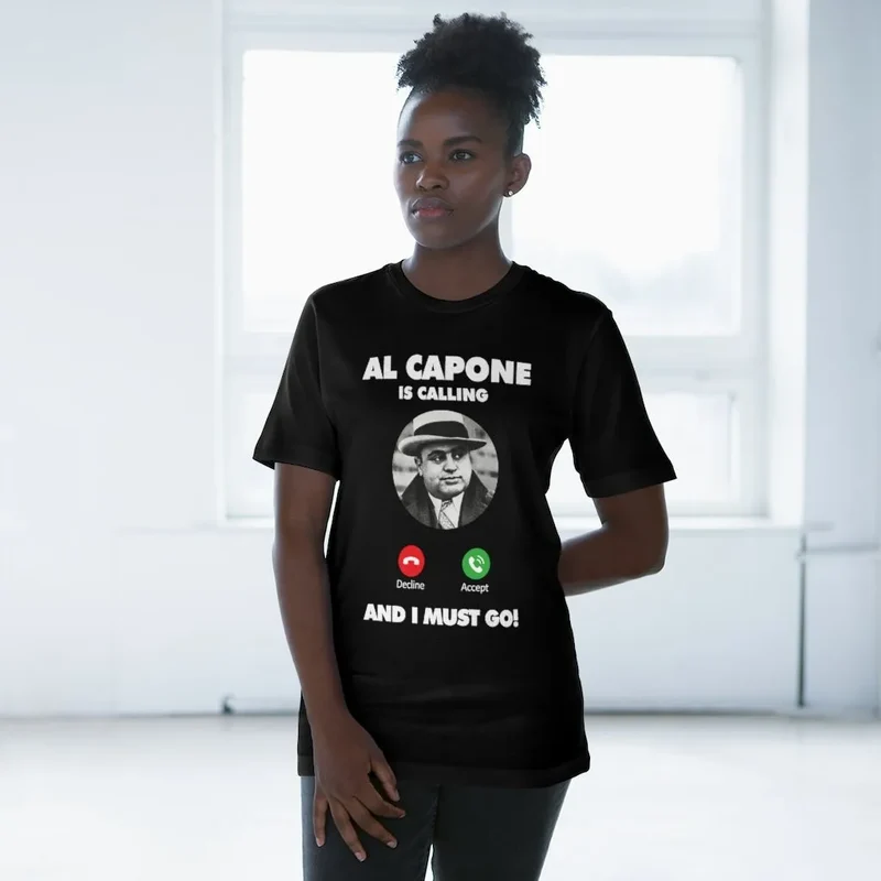 Al Capone is Calling and I Must Go T-shirt