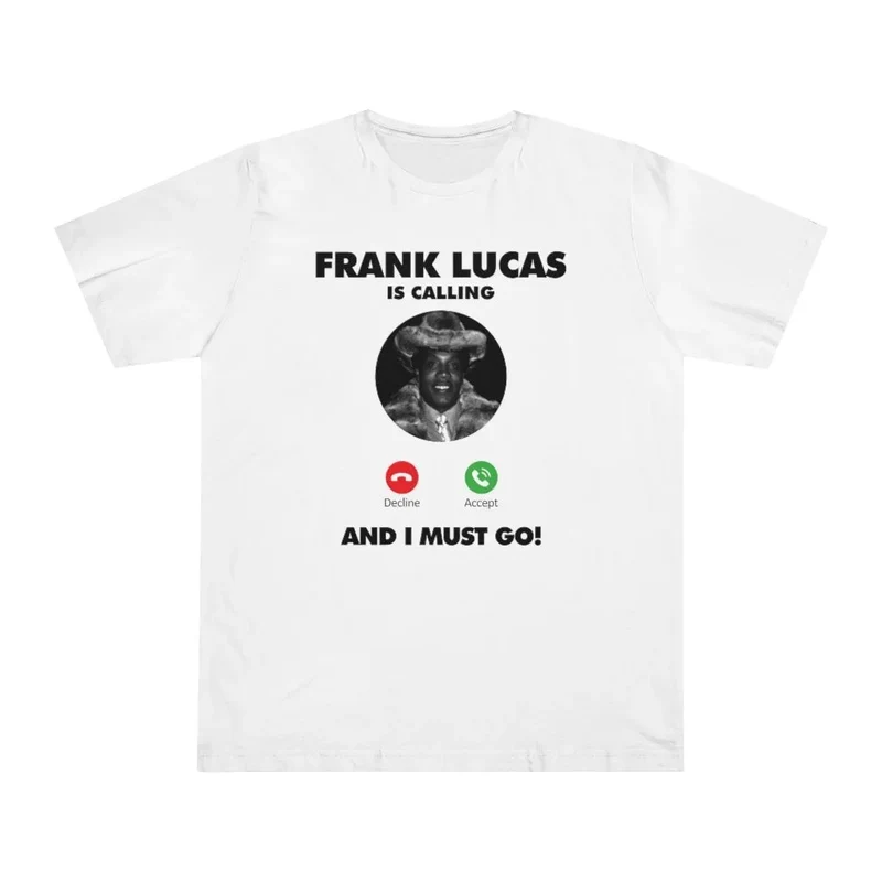 Frank Lucas is Calling and I Must Go T-shirt