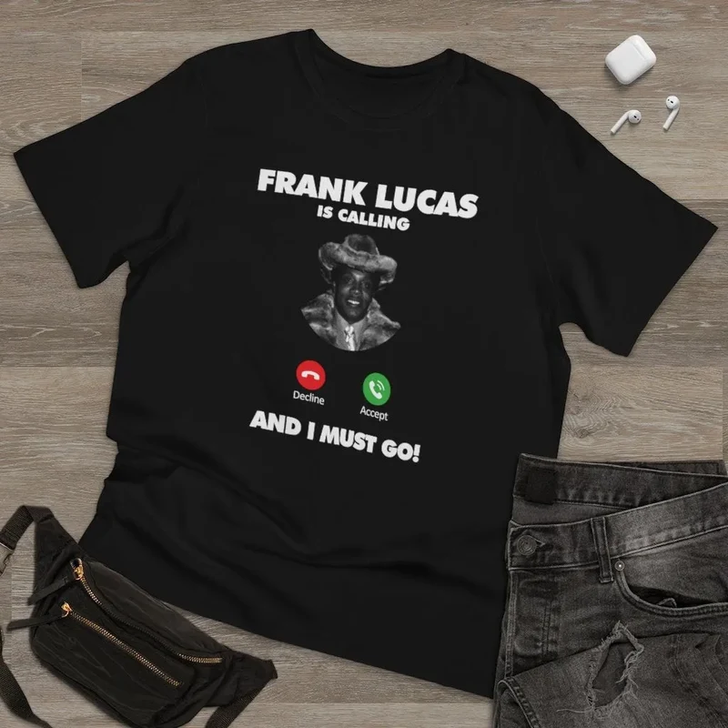 Frank Lucas is Calling and I Must Go T-shirt