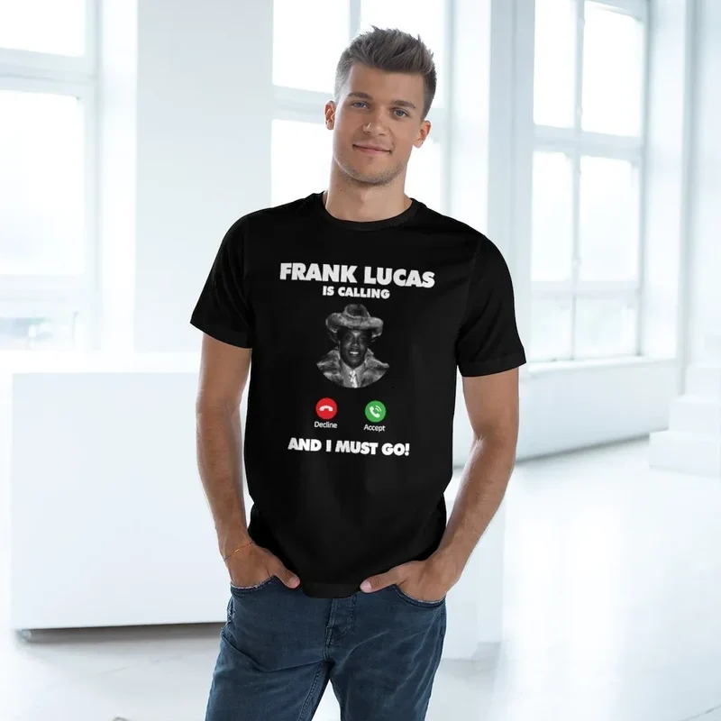 Frank Lucas is Calling and I Must Go T-shirt