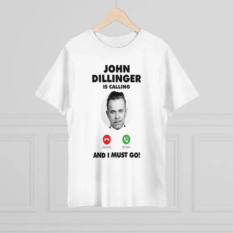John Dillinger is Calling and I Must Go T-shirt