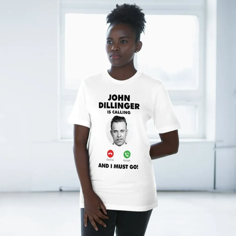 John Dillinger is Calling and I Must Go T-shirt