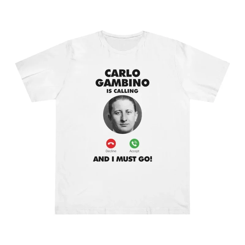 Carlo Gambino is Calling and I Must Go T-shirt