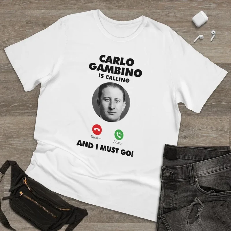 Carlo Gambino is Calling and I Must Go T-shirt