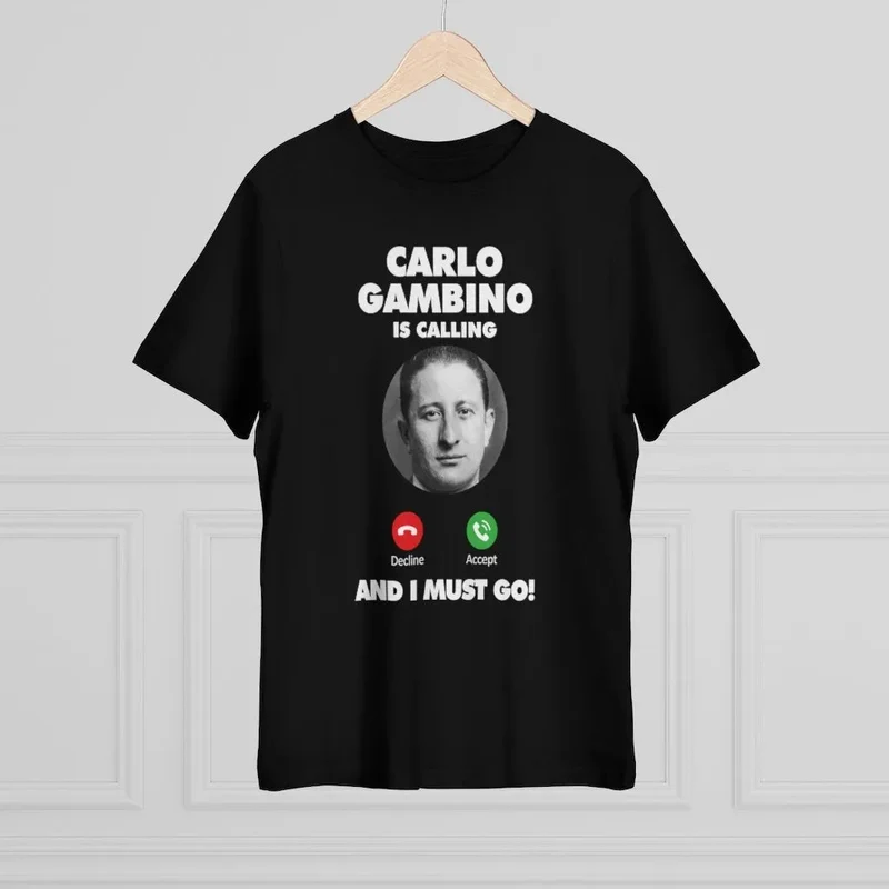 Carlo Gambino is Calling and I Must Go T-shirt