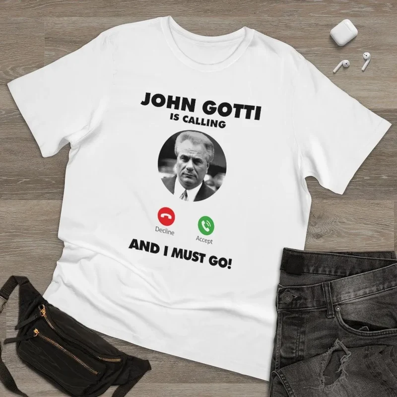 John Gotti is Calling and I Must Go T-shirt