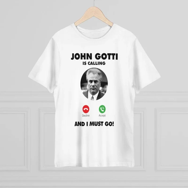 John Gotti is Calling and I Must Go T-shirt