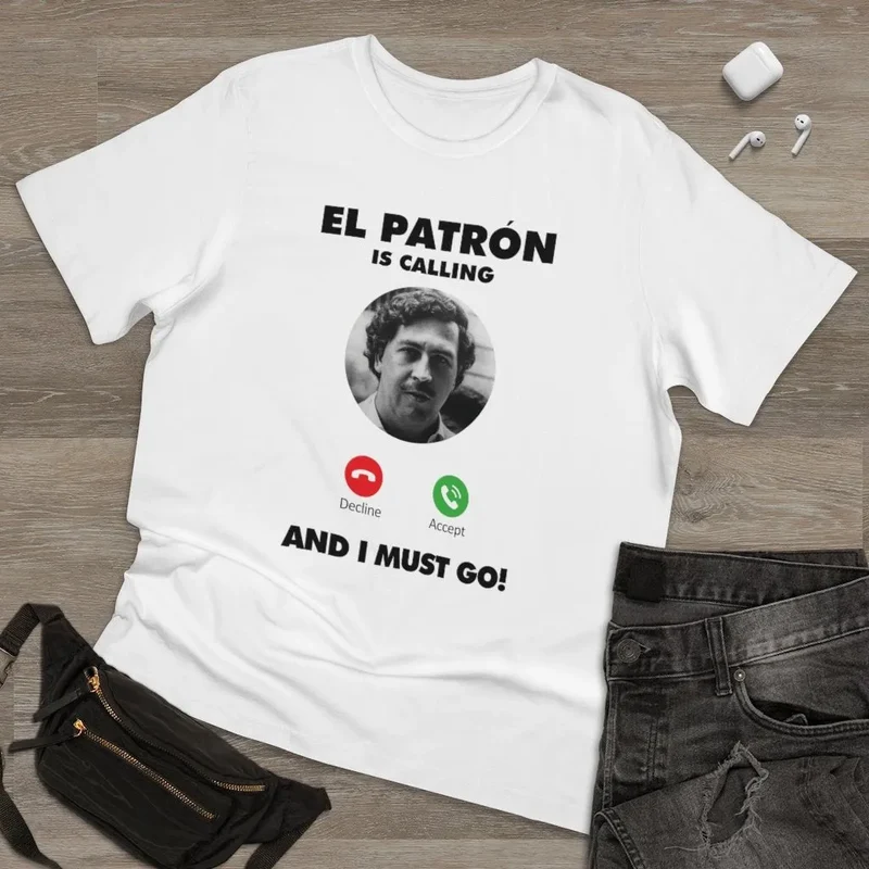 Pablo Escobar is Calling and I Must Go T-shirt