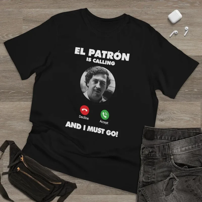 Pablo Escobar is Calling and I Must Go T-shirt