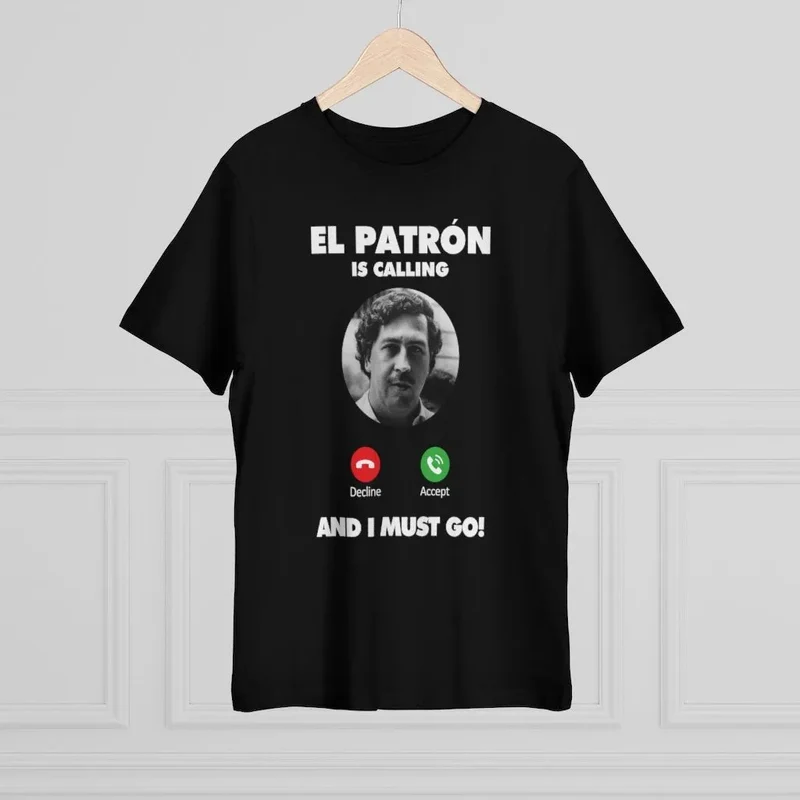 Pablo Escobar is Calling and I Must Go T-shirt