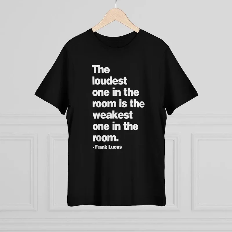 The loudest one in the room Frank Lucas T-shirt