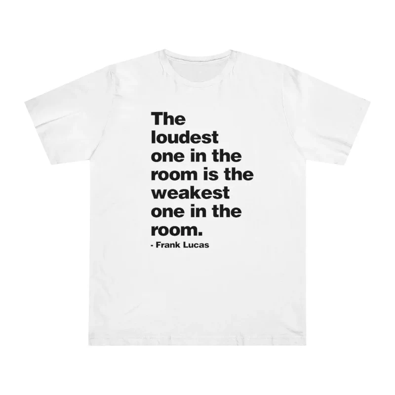 The loudest one in the room Frank Lucas T-shirt