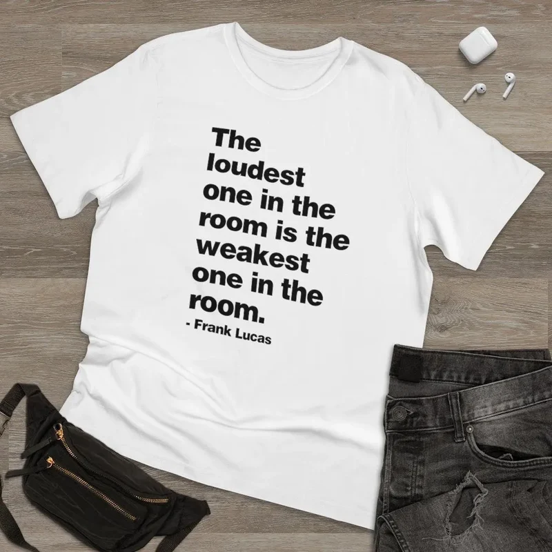 The loudest one in the room Frank Lucas T-shirt
