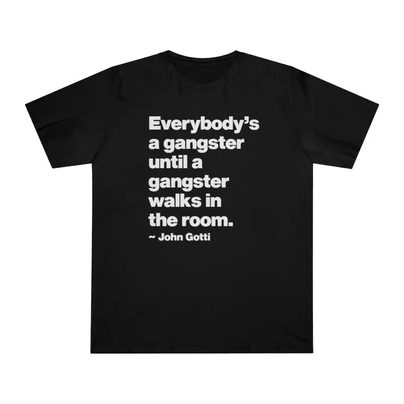 Everybody is a Gangster John Gotti Teflon Don T-Shirt