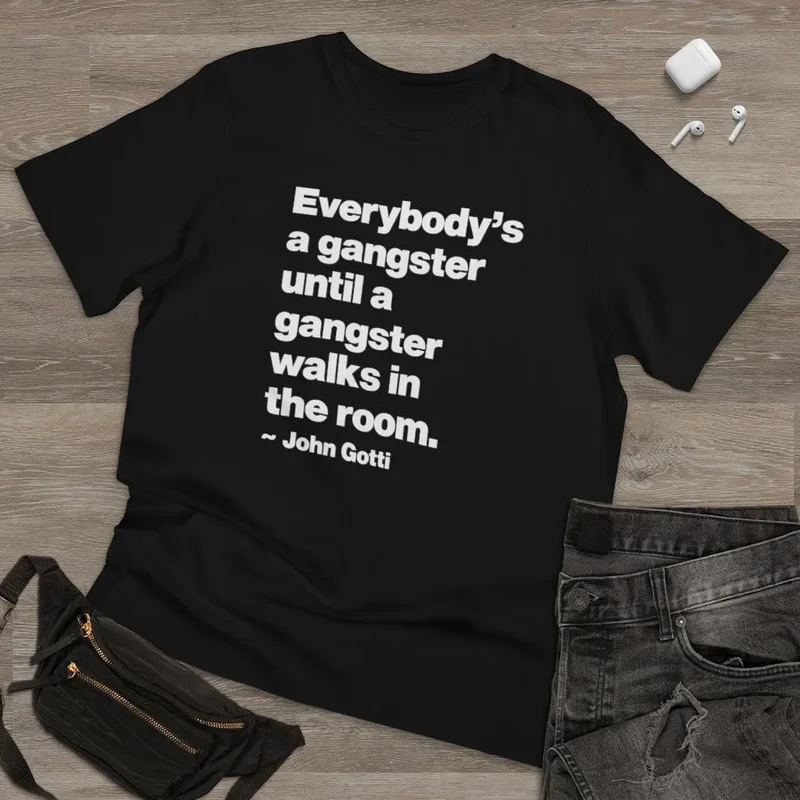 Everybody is a Gangster John Gotti Teflon Don T-Shirt