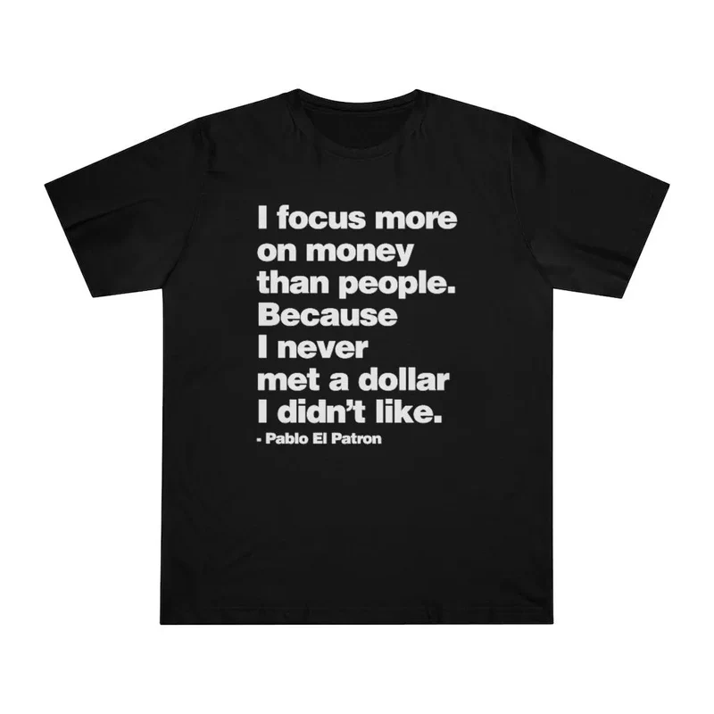 I focus more on Money Pablo El Patron T-shirt