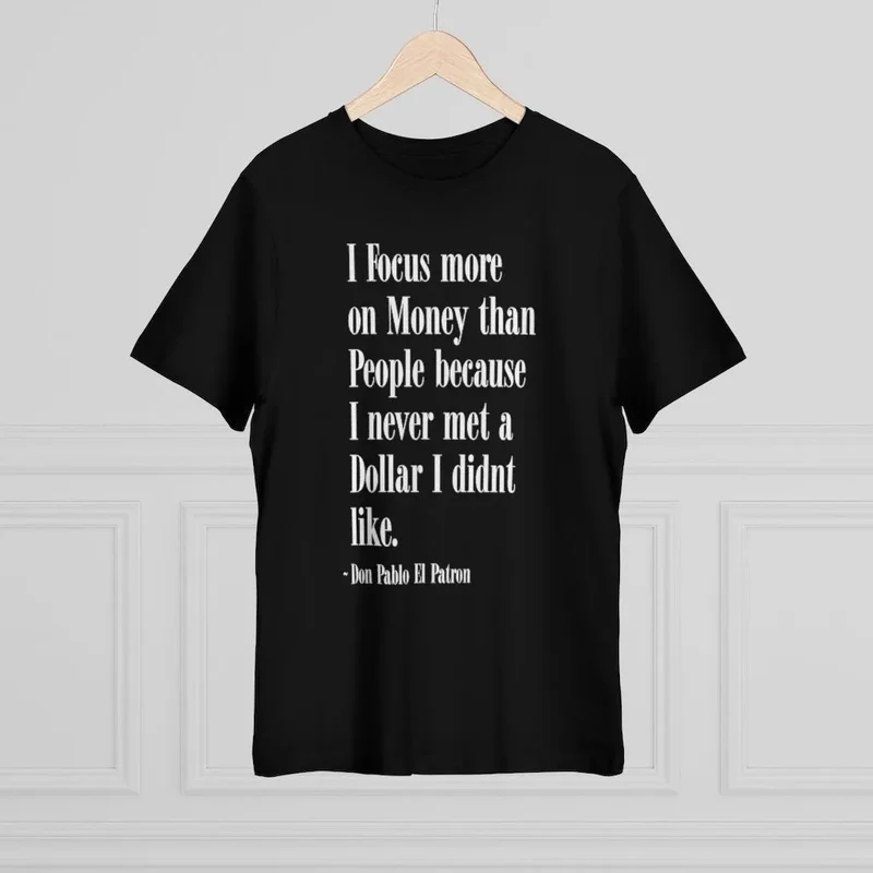 Focus more on Money than People Don Pablo T-shirt