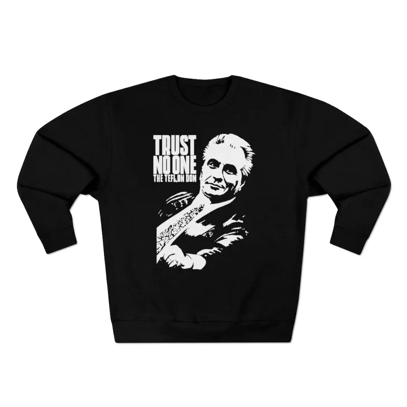 Trust No one John Gotti The Teflon Don Sweatshirt