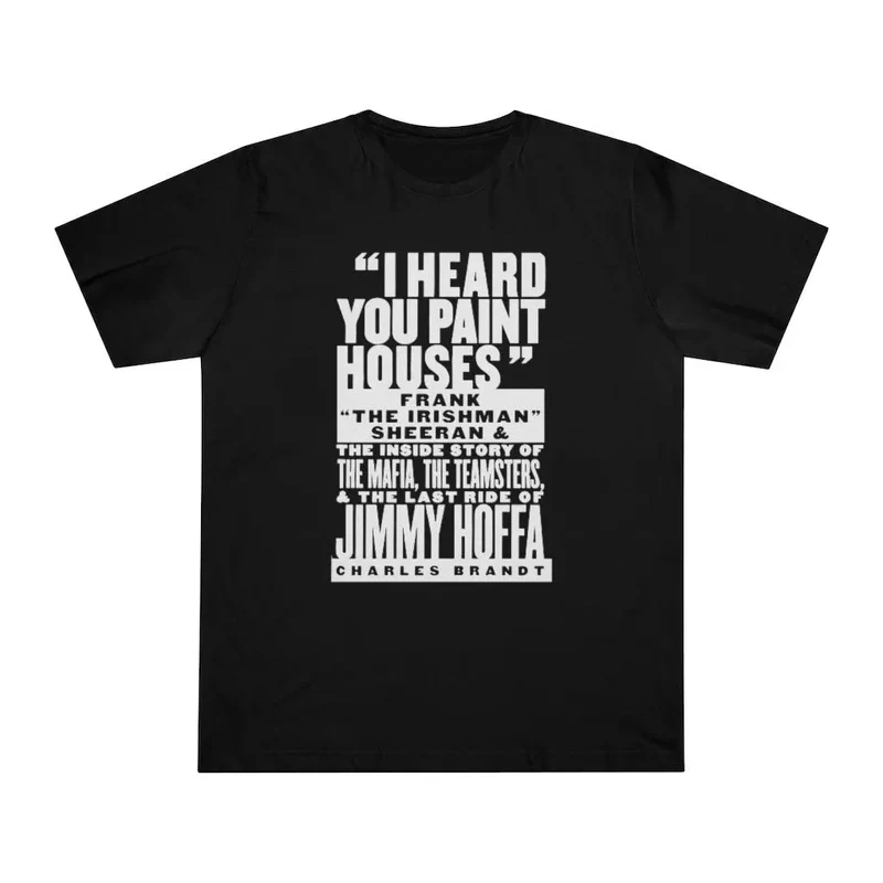 I heard you paint houses Irish Mobster Irishman T-shirt