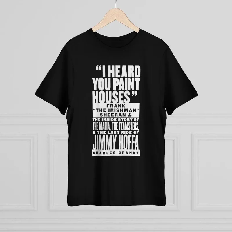 I heard you paint houses Irish Mobster Irishman T-shirt