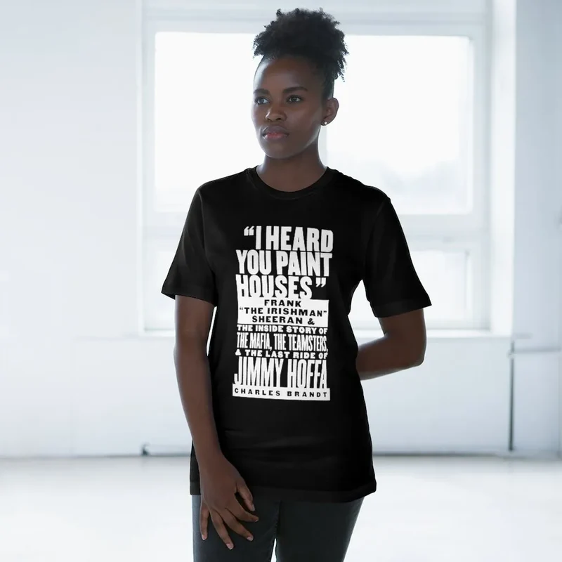 I heard you paint houses Irish Mobster Irishman T-shirt