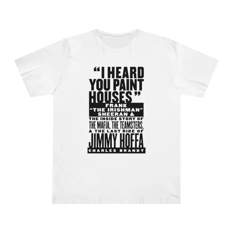 I heard you paint houses Irish Mobster Irishman T-shirt