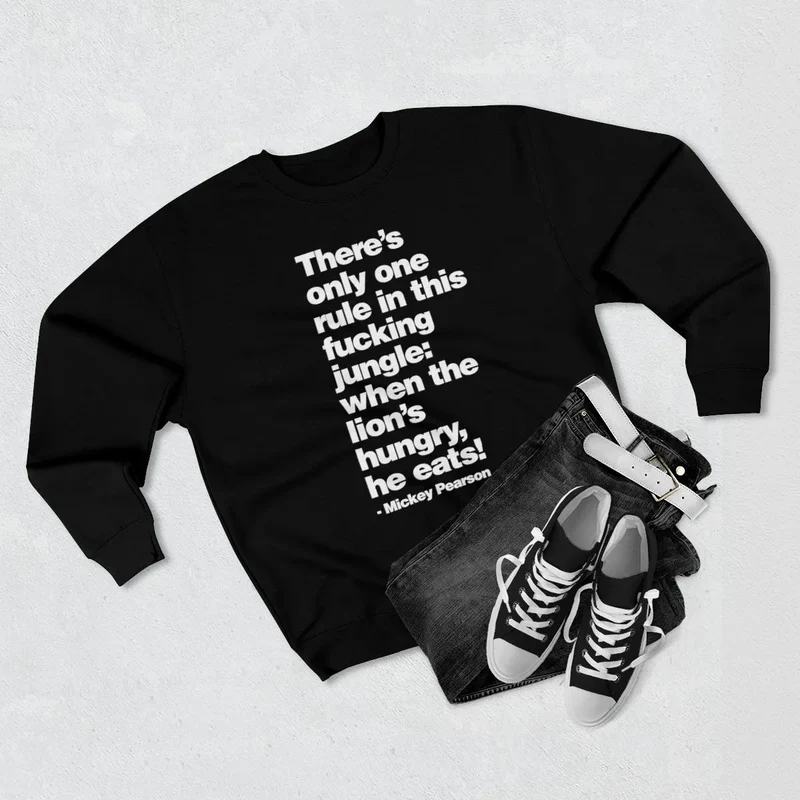 There's only one Rule in this Jungle, When the Lion's Hungry, He Eats Sweatshirt