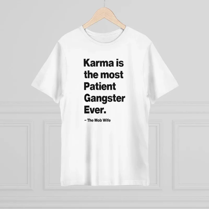 Karma is The Most Patient Gangster Ever T-shirt