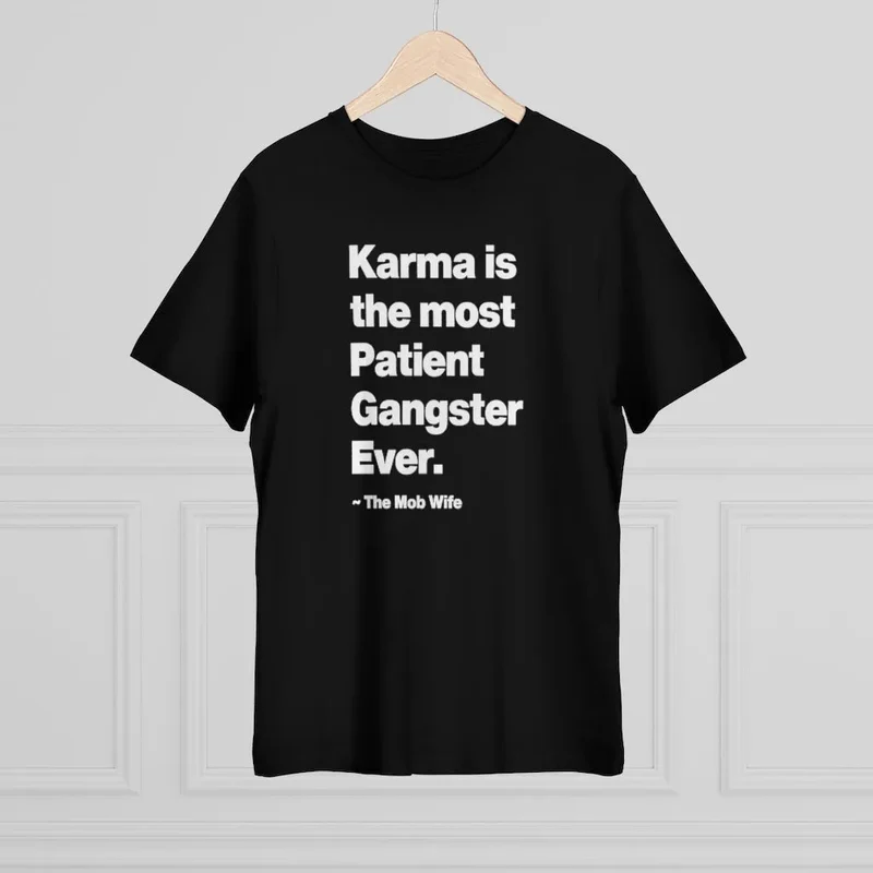 Karma is The Most Patient Gangster Ever T-shirt