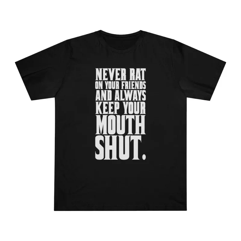 Never Rat on your Friends and Always Keep Mouth T-shirt