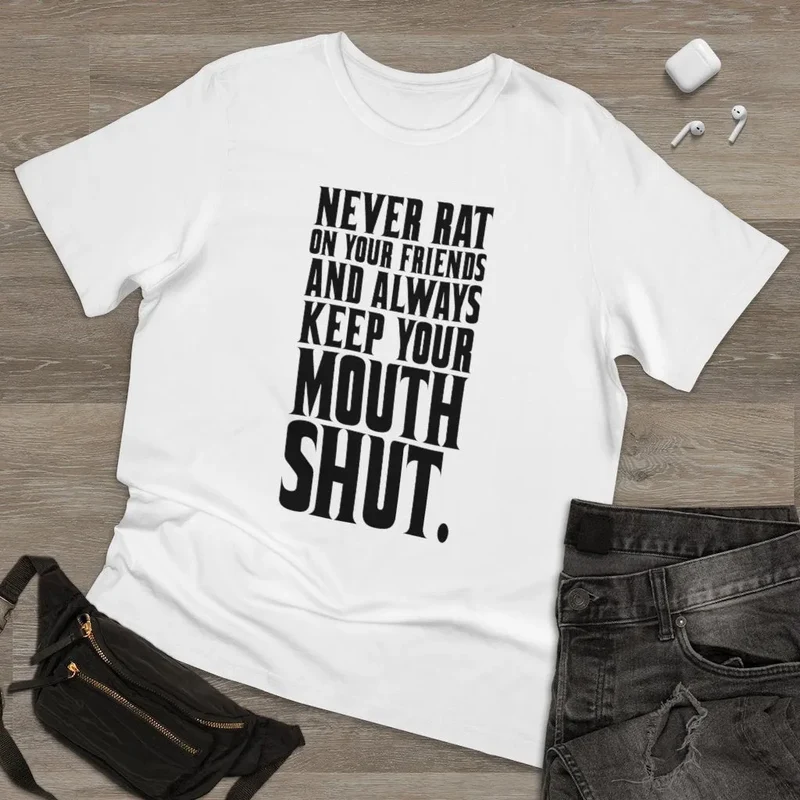 Never Rat on your Friends and Always Keep Mouth T-shirt
