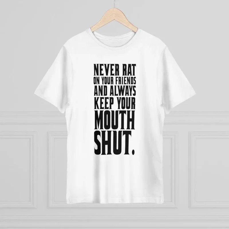 Never Rat on your Friends and Always Keep Mouth T-shirt