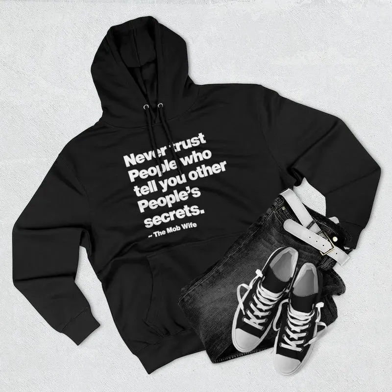 Never Trust People who tell you other People Secrets Pullover Hoodie