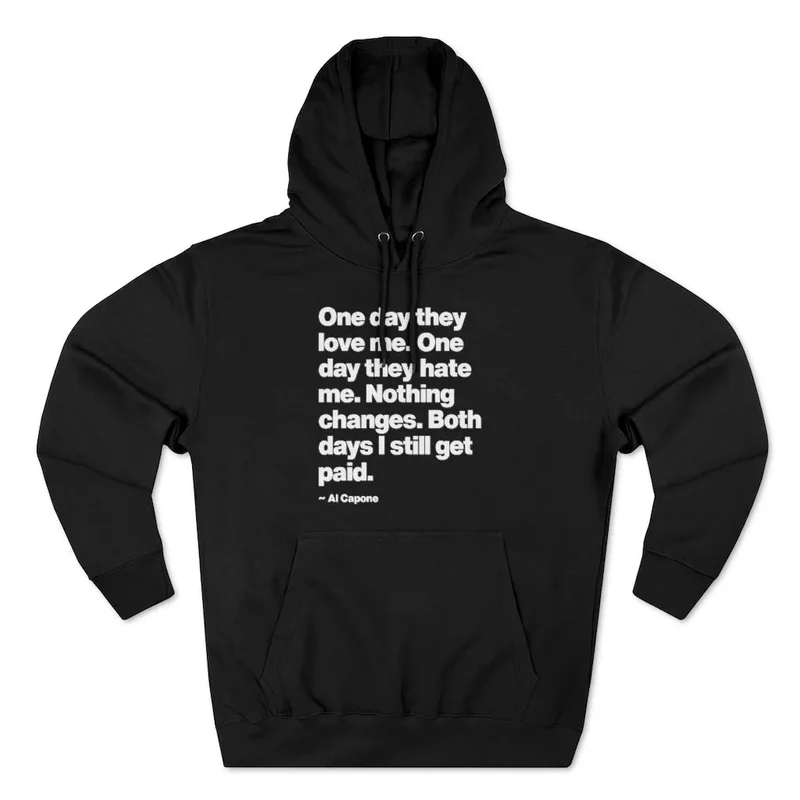One day They Love Me, One Day They Hate Me Nothing Changes Pullover Hoodie