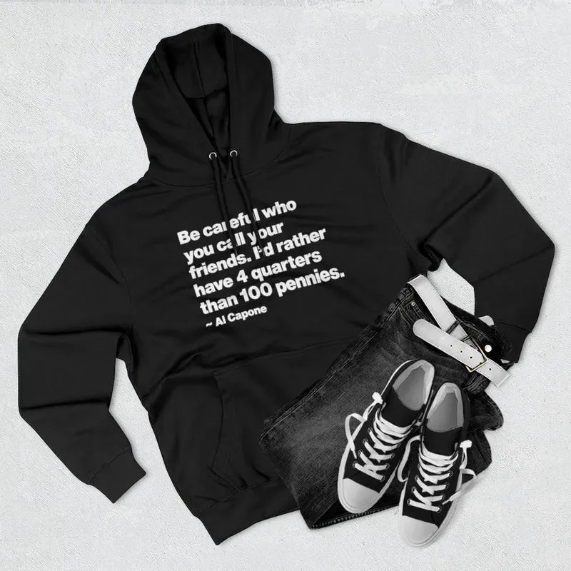 Al Capone Be Careful who you call your friends Pullover Hoodie