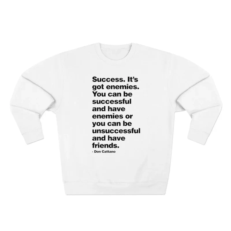 Success it got enemies - Don Cattano Mob Life Sweatshirt
