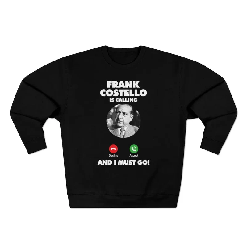 Frank Costello Mobster Is Calling Sweatshirt