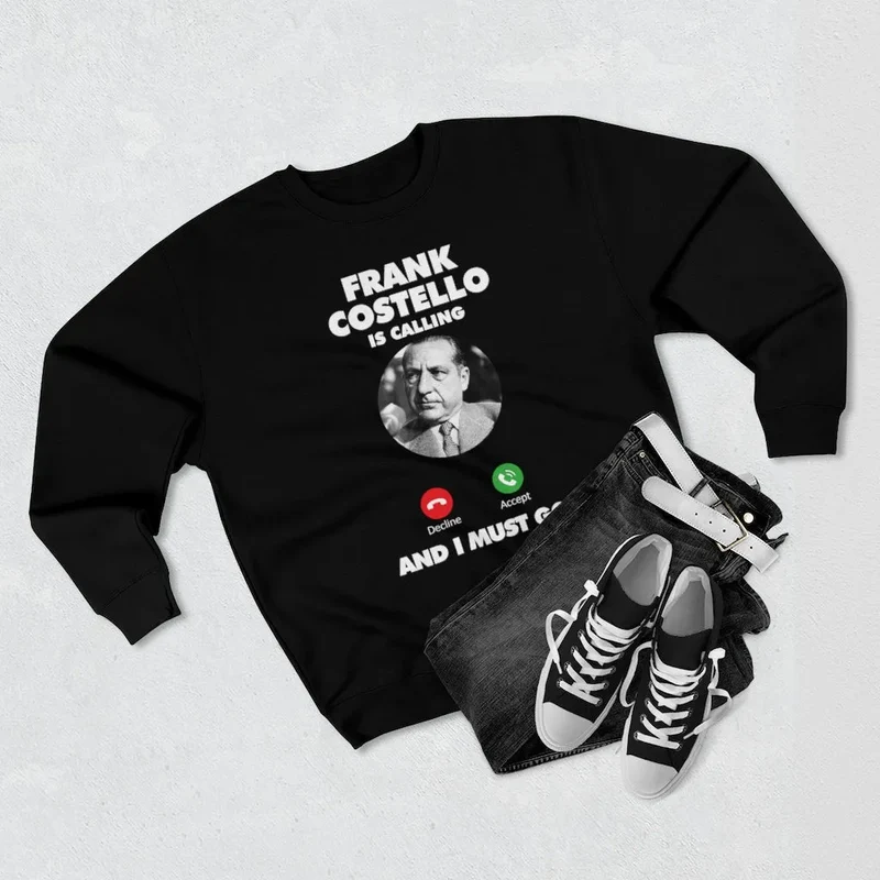 Frank Costello Mobster Is Calling Sweatshirt