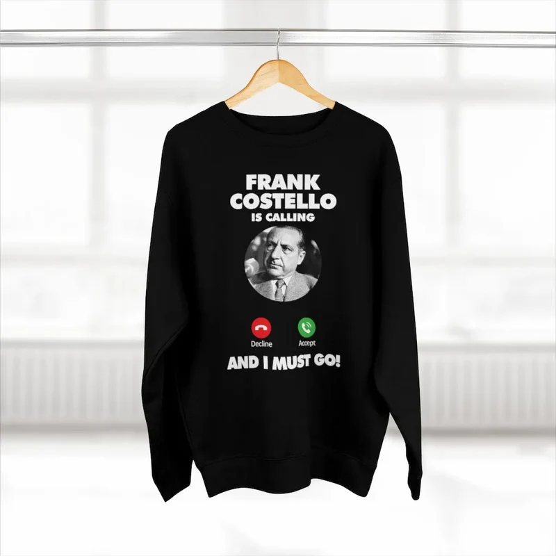 Frank Costello Mobster Is Calling Sweatshirt