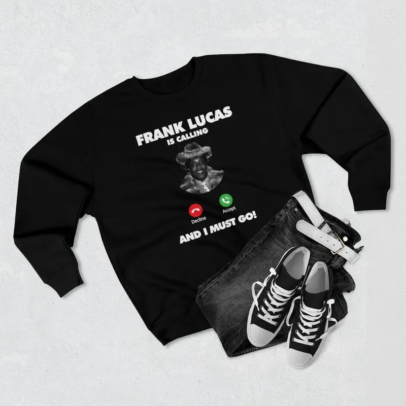 Frank Lucas American Gangster is Calling Sweatshirt
