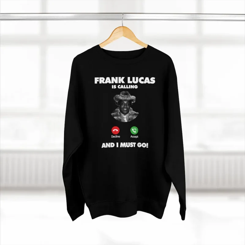 Frank Lucas American Gangster is Calling Sweatshirt