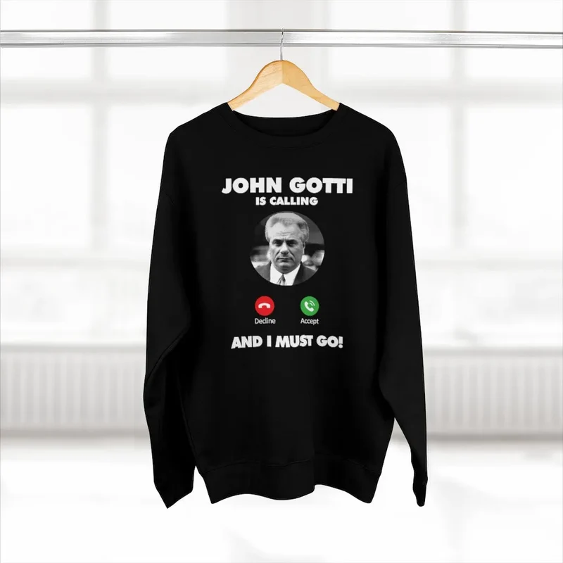 John Gotti The Teflon Don Mobster is Calling Sweatshirt