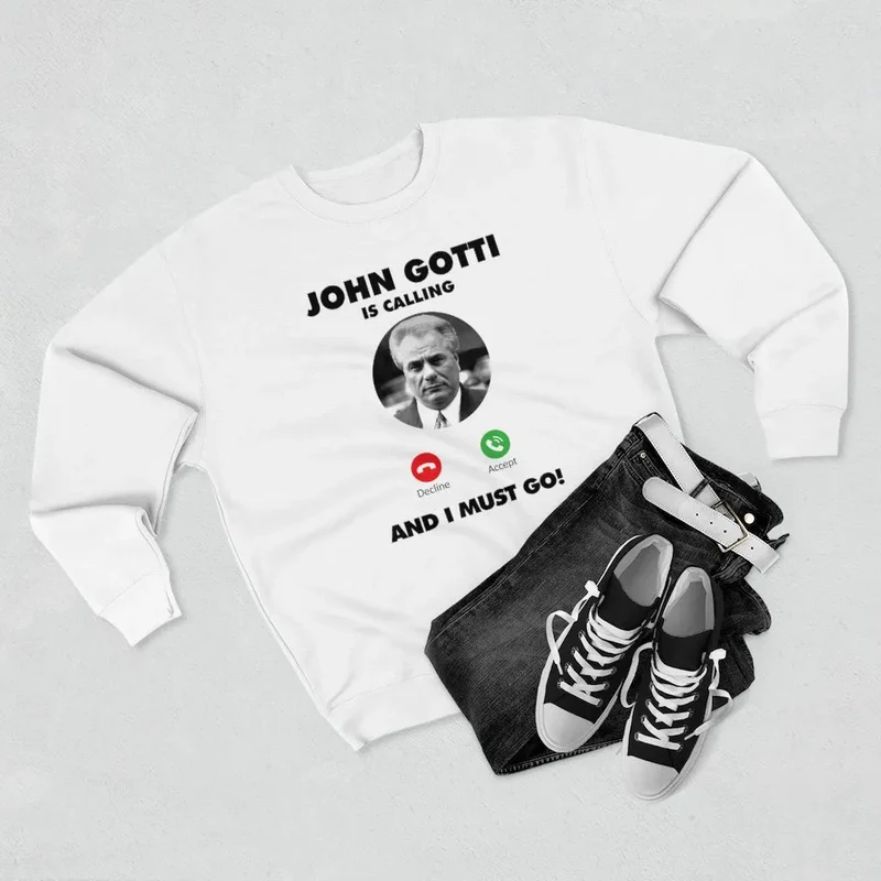 John Gotti The Teflon Don Mobster is Calling Sweatshirt