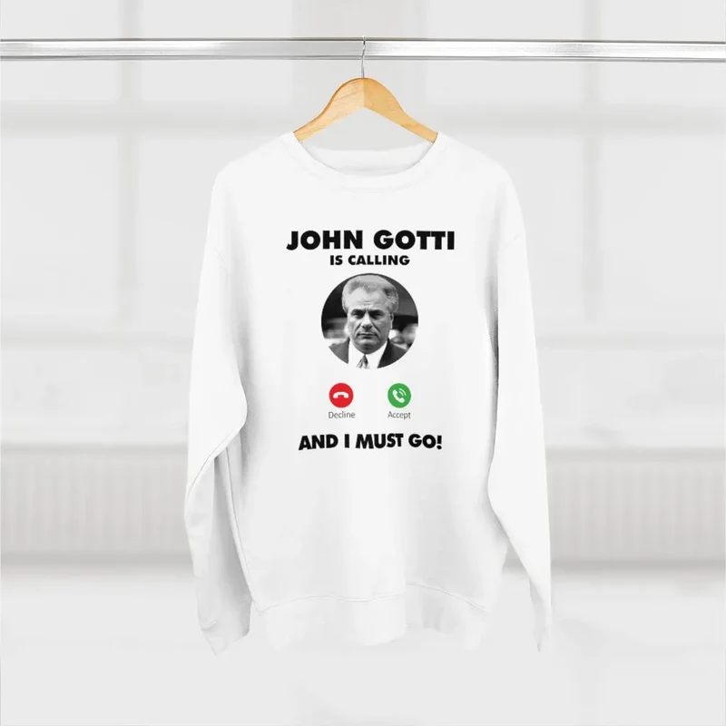 John Gotti The Teflon Don Mobster is Calling Sweatshirt
