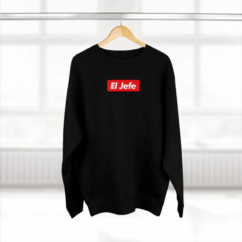 El Jefe as Boss of all Bosses Gangster Sweatshirt
