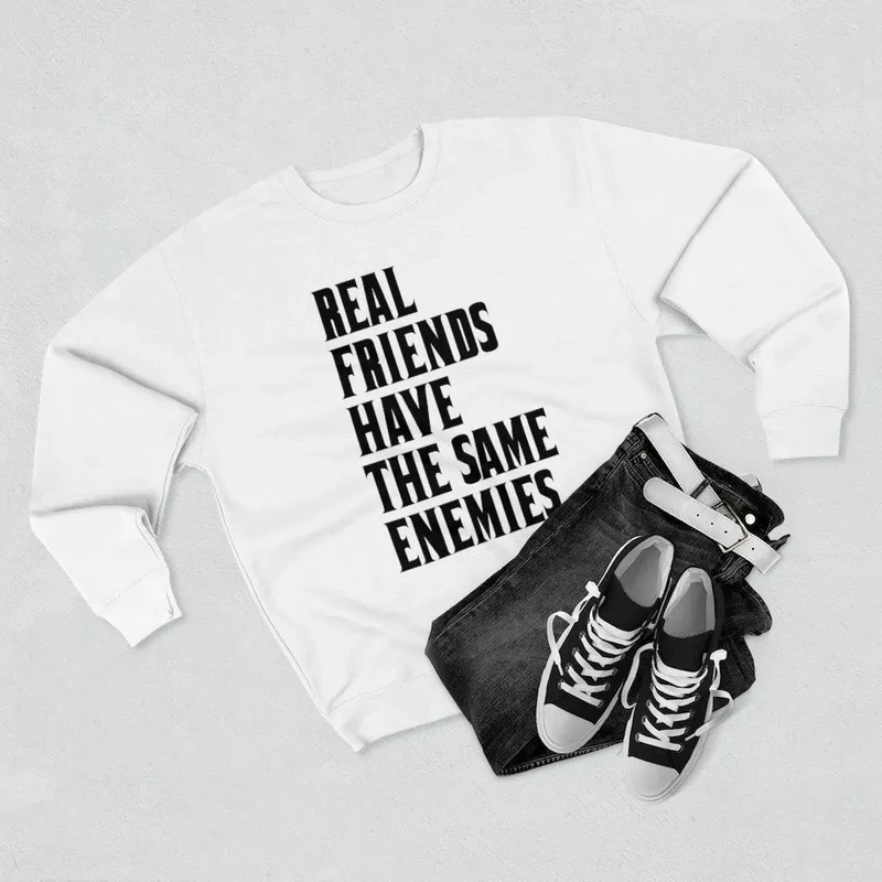 Real Friends have the same Enemies Sweatshirt